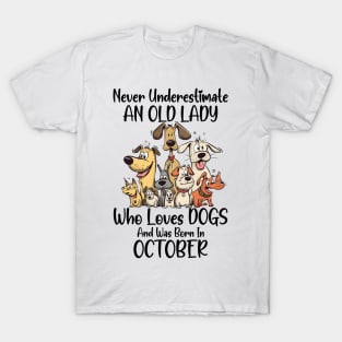 Never Underestimate An Old Lady Who Loves Dogs And Was Born In October T-Shirt